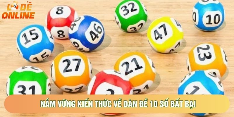 Nắm vững kiến thức về dàn đề 10 số bất bại